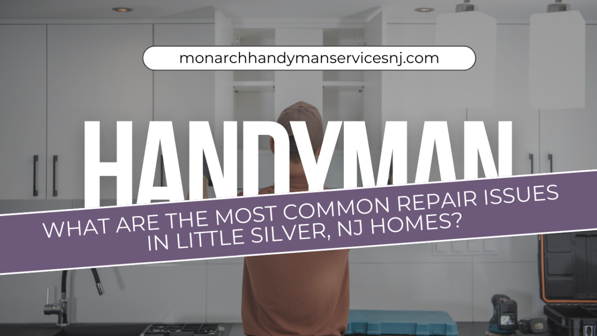 What Are the Most Common Repair Issues in Little Silver, NJ Homes